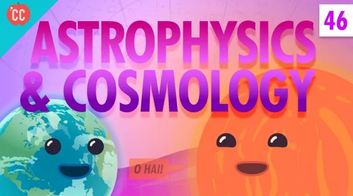 Astrophysics and Cosmology: Crash Course Physics #46: asset-mezzanine-16x9