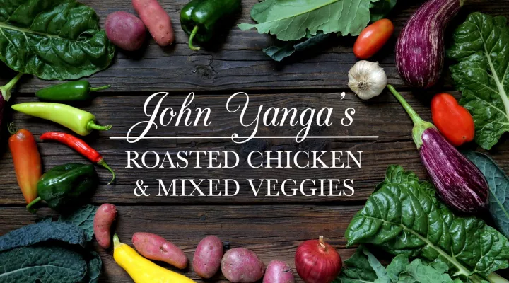 John Yanga's Roasted Chicken and Mixed Vegetables: asset-mezzanine-16x9