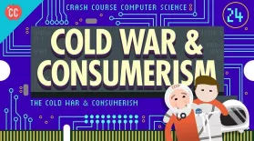 The Cold War and Consumerism: Crash Course Computer Science: asset-mezzanine-16x9