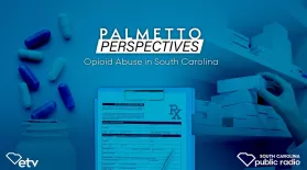 Palmetto Perspectives | Opioid Abuse In South Carolina: asset-mezzanine-16x9