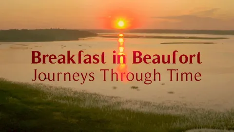 Breakfast in Beaufort: Journeys Through Time: asset-mezzanine-16x9