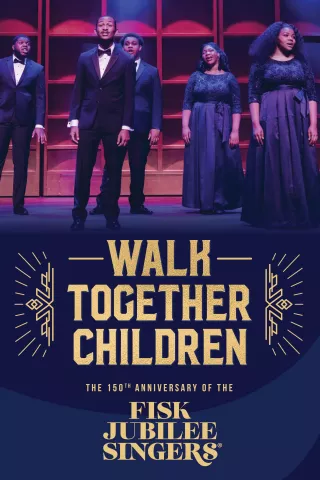 Walk Together Children: The 150th Anniversary of the Fisk Jubilee Singers: show-poster2x3