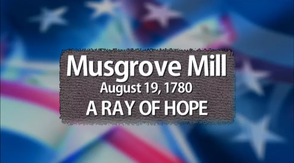 Musgrove Mill: A Ray of Hope