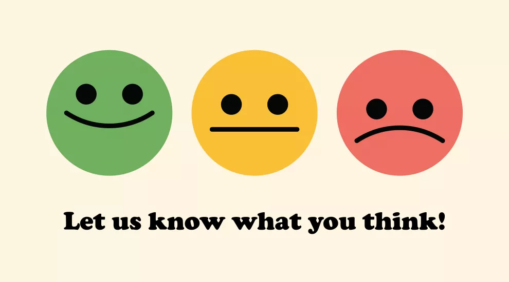 graphic showing 3 response faces (positive, neutral, negative) and the words 'Let us know what you think!'