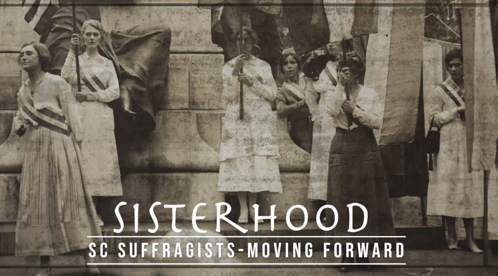 'Sisterhood: South Carolina Suffragists' Moving Forward