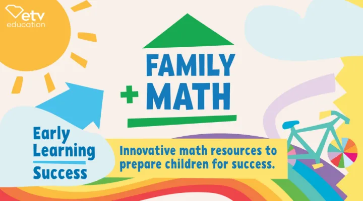 colorful graphic showing image of sun, a bike, a rainbow and the words "Family + Math Early Learning Success Innovative math resources to prepare children for success"