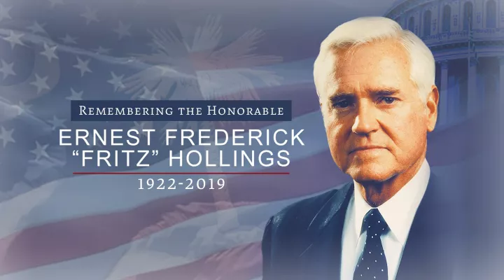 Remembering the Honorable Ernest Frederick "Fritz" Hollings